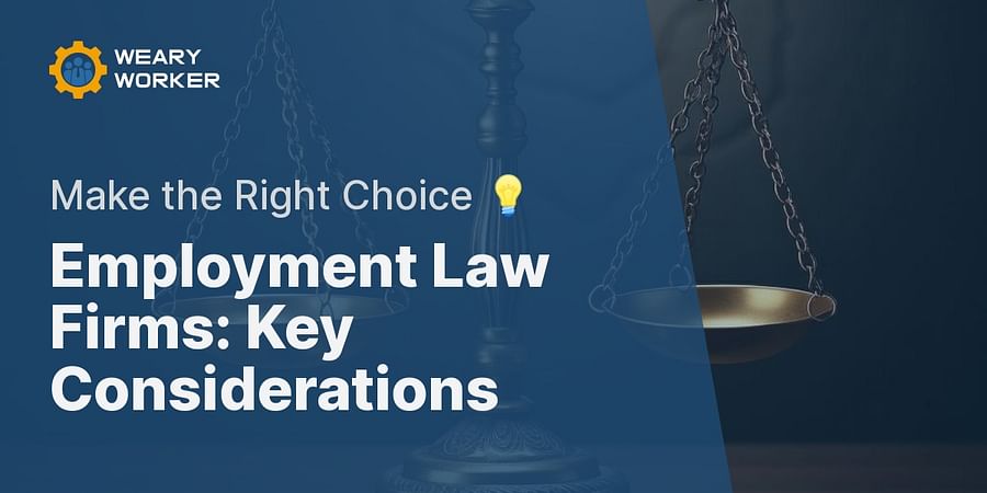 Employment Law Firms: Key Considerations - Make the Right Choice π‘