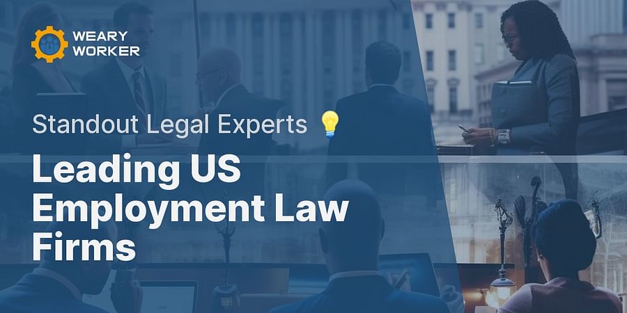 Leading US Employment Law Firms - Standout Legal Experts 💡