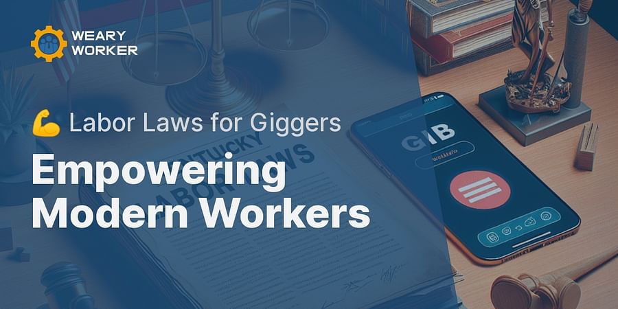 Empowering Modern Workers - 💪 Labor Laws for Giggers