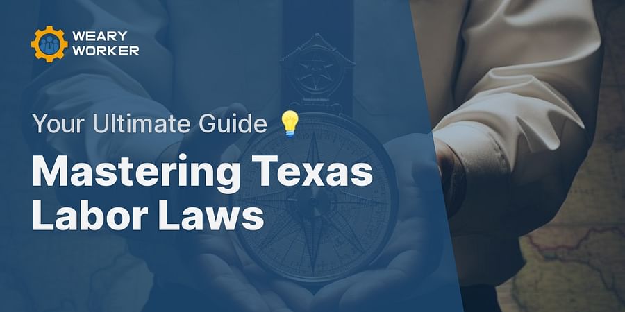 Mastering Texas Labor Laws - Your Ultimate Guide π‘